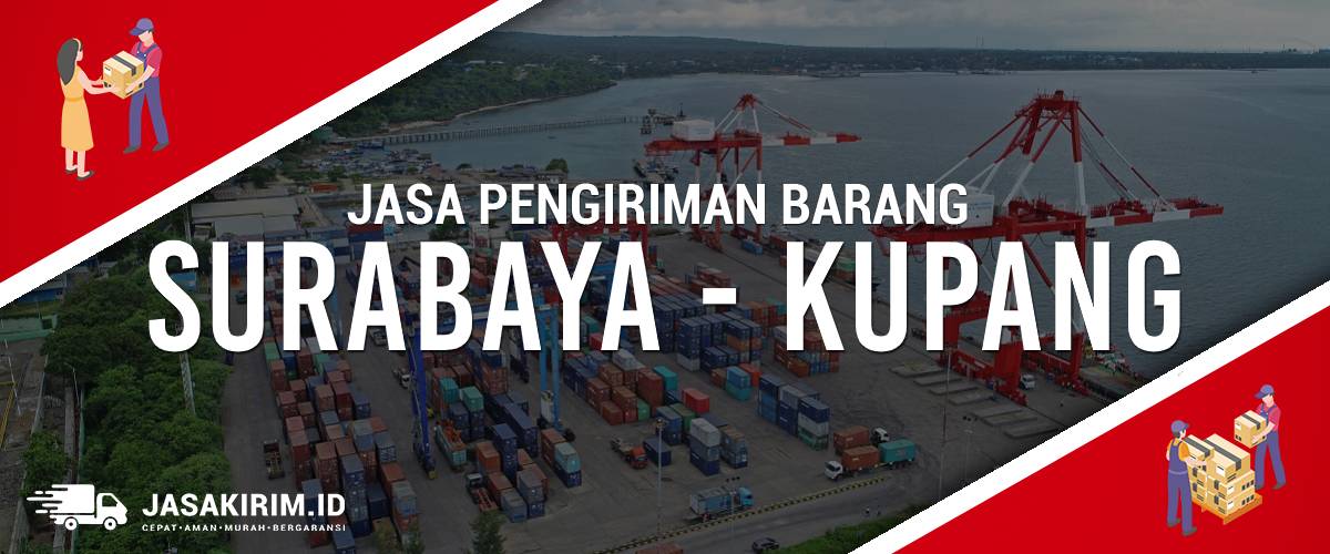 Jasa Ekspedisi Surabaya - Kupang Harga Murah